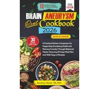 BRAIN ANEURYSM DIET COOKBOOK 2026: A Practical Kitchen Companion for Supporting Circulatory Health and Memory Function Through Balanced Meals, Featuring 30 Days Meal Plan and 1500 Days of Recipes