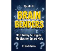 BRAIN BENDERS: 300 Tricky Riddles, Brain Teasers, and Logic Puzzles for Smart Kids (Ages 8-12)