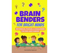 Brain Benders for Bright Minds: 200 riddles, puzzles, and challenges for kids and families