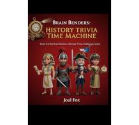 Brain Benders: History Trivia Time Machine: Travel Through Time with Epic Trivia (Trivia Trailblazers)