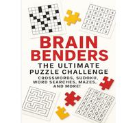 Brain Benders: The Ultimate Puzzle Challenge - Crosswords, Word Searches, Sudoku, Mazes, Crypogram and Kakuro