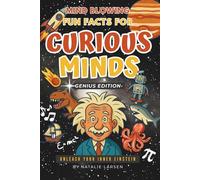 Brain-Bending Fun Facts for Curious Minds - Genius Edition: 1,492 Surprising Facts About Animals, Space, Science & History - and Much More!