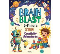 BRAIN BLAST: 5-Minute STEM & Creativity Adventures: 5-Minute STEM & Creativity Adventures: The Ultimate Morning Work, Logic Puzzles, and Emergency Sub Plans for K-2 Learners