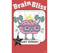 Brain Bliss: Easy Sudoku: Sudoku with Easy to Read Print for adults, teen, kids | 6 X 9 inches, 110 pages | 50+ Puzzles.. Gifts for Vacations, Holidays, and Everyday Fun