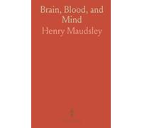 Brain, Blood, and Mind: How circulation, chemistry, and bodily states shape thought, mood, and mental illness