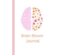 Brain Bloom Planner & Journal: A 150-Page Hardcover to Ignite Creativity. Includes Vision Boards, Goal-Tracking Pages, Task Organizers, and Writing Sections for Self-Discovery and Growth.