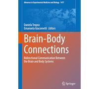 Brain-Body Connections: Bidirectional Communication Between the Brain and Body Systems: 1477 (Advances in Experimental Medicine and Biology)