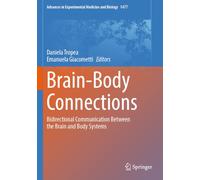 Brain-Body Connections: Bidirectional Communication Between the Brain and Body Systems: 1477 (Advances in Experimental Medicine and Biology, 1477)