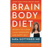 Brain Body Diet: 40 Days to a Lean, Calm, Energized, and Happy Self