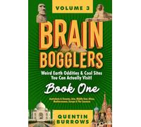 Brain Bogglers: Weird Earth Oddities & Cool Sites You Can Actually Visit!: Book 1: Australasia & Oceania, Asia, Middle East, Africa, Mediterranean, Europe & The Caucasus