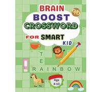 BRAIN BOOST CROSSWORD FOR SMART KIDS: 96 Fun-Filled Crossword Puzzles with Clues & Pictures - A Word Learning Adventure for Kids Ages 4-10 Years