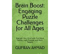 Brain Boost: Engaging Puzzle Challenges for All Ages: Sharpen Your Mind with Fun Word Games, Logic Puzzles, and Brain Teasers