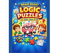 Brain Boost Logic Puzzles for Kids Ages 8-10: 100 Brain Games and Critical Thinking Challenges (Brain Boost Kids Puzzle Series)