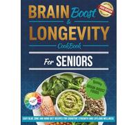 Brain Boost & Longevity Cookbook For Seniors: Easy Blue Zone and MIND Diet Recipes for Cognitive Strength and Lifelong Wellness