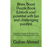 Brain Boost Puzzle Book (Unlock your potential with fun and challenging puzzles): Engaging Puzzles to Sharpen Your Mind, Reduce Stress, and Spark Joy