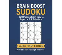 Brain Boost Sudoku: 320 Puzzles from Easy to Expert + Full Solutions: Large 8.5×11 Puzzle Book for Adults - Mind Relaxation, Focus & Cognitive Training