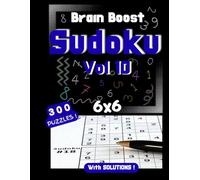 Brain Boost Sudoku 6x6: Puzzle Book for Adults and Kids - Volume 10 | 300 Easy to Medium Sudoku Puzzles with Solutions | Fun Brain Challenge to Stay Sharp | 6x6 Grid | 8.5 x 11 inch