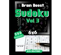 Brain Boost Sudoku 6x6: Puzzle Book for Adults and Kids - Volume 3 | 300 Easy to Medium Sudoku Puzzles with Solutions | Fun Brain Challenge to Stay Sharp | 6x6 Grid | 8.5 x 11 inch