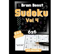 Brain Boost Sudoku 6x6: Puzzle Book for Adults and Kids - Volume 4 | 300 Easy to Medium Sudoku Puzzles with Solutions | Fun Brain Challenge to Stay Sharp | 6x6 Grid | 8.5 x 11 inch