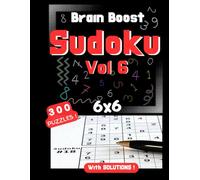 Brain Boost Sudoku 6x6: Puzzle Book for Adults and Kids - Volume 6 | 300 Easy to Medium Sudoku Puzzles with Solutions | Fun Brain Challenge to Stay Sharp | 6x6 Grid | 8.5 x 11 inch
