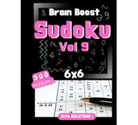 Brain Boost Sudoku 6x6: Puzzle Book for Adults and Kids - Volume 9 | 300 Easy to Medium Sudoku Puzzles with Solutions | Fun Brain Challenge to Stay Sharp | 6x6 Grid | 8.5 x 11 inch