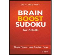 Brain Boost Sudoku for Adults: Easy Large Print Sudoku Puzzles in a Clean Structured Layout to Stimulate Mental Activity, Support Logical Thinking, ... Your Mind Engaged (Sudoku for Adults Series)