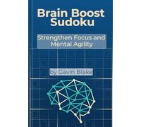 Brain Boost Sudoku: Strengthen Focus and Mental Agility