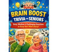Brain Boost Trivia for Seniors: Easy, Medium & Challenging Questions to Keep Your Mind Sharp | Fun Memory Games, Large Print & Relaxing Activities for Older Adults (Humor for Smart People)