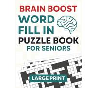 Brain Boost Word Fill In Puzzle Book for Seniors: Over 95 Large-Print Puzzles to Improve Memory, Focus, and Relaxation