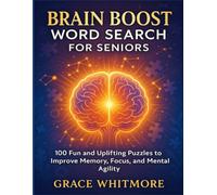 Brain Boost Word Search for Seniors: 100 Fun and Uplifting Puzzles to Improve Memory, Focus, and Mental Agility
