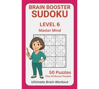 Brain Booster Sudoku - Level 6: Serious Challenges for Expert Solvers