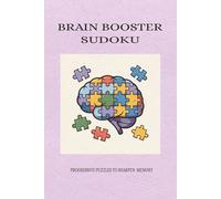 Brain Booster Sudoku Puzzle book: Puzzles for Brain Boost, Mental Lift and Mind Boost | 6x9 Inches, 110 Pages | 50+ Puzzle | Solutions Included