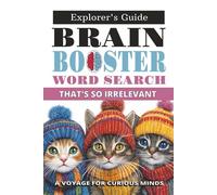 Brain Booster Word Search: That’s So Irrelevant:: Funny, Random & Bizarre Puzzles to Entertain, Challenge, and Boost Your Brain Power - 55 Bizarre ... Sharpen Focus & Boost Brain Power)
