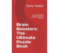 Brain Boosters: The Ultimate Puzzle Book: Fun and Challenging Puzzles for All Ages to Sharpen Your Mind and Have Fun
