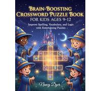 Brain-Boosting Crossword Puzzle Book for Kids Ages 9-12: Improve Spelling, Vocabulary, and Logic with Entertaining Puzzles