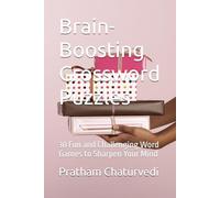 Brain-Boosting Crossword Puzzles: 30 Fun and Challenging Word Games to Sharpen Your Mind