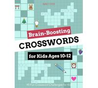 Brain-Boosting Crosswords for Kids Ages 10-12: 90 Fun Crossword Challenges for Kids