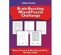 Brain Boosting Mixed Puzzle Challenge for Adults Large Print: 125 Engaging Word Scrambles, Fill-In Puzzles, Crosswords, Word Searches & Mazes to Sharpen Your Mind and Relieve Stress