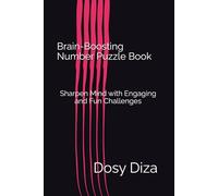 Brain-Boosting Number Puzzle Book: Sharpen Your Mind with Engaging and Fun Challenges for All Ages
