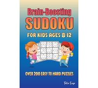 Brain-Boosting Sudoku for Kids Ages 8-12: Over 200 Easy to Hard Puzzles 9X9 Grids Large Print with Solutions Beginner-Friendly