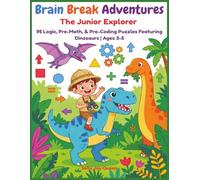 Brain Break Adventures:The Junior Explorer,95 Logic, Pre-Math, & Pre-Coding Puzzles Featuring Dinosaurs | Ages 3-5