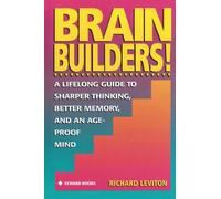 Brain Builders!: A Lifelong Guide to Sharper Thinking, Better Memory, and anAge-Proof Mind