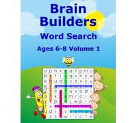 Brain Builders Word Search - Ages 6-8, Volume 1: 50 Progressive Puzzles for Growing Readers (Brain Builders Puzzle Series)