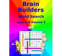 Brain Builders Word Search - Ages 6-8, Volume 3: 50 Additional Progressive Word Search Puzzles (Brain Builders Puzzle Series)