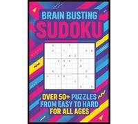 Brain Busting Sudoku: Train Your Mind with Over 50 Fun and Challenging Puzzles for All Ages | 6x9 inches, 110 pages, Gifts for Vacations, Classroom, and Relaxing Times