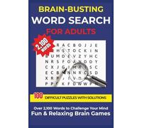 Brain-Busting Word Search for Adults, 100 Difficult Puzzles with Solutions: Over 2,100 Words to Challenge Your Mind Fun & Relaxing Brain Games