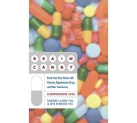 Brain Candy: Boost Your Brain Power with Vitamins, Supplements, Drugs, and Other Substance