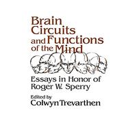 Brain Circuits & Functions of Mind: Essays in Honor of Roger Wolcott Sperry, Author
