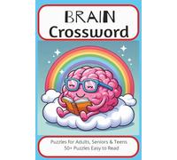 Brain Crossword: Crossword Puzzle with Easy-to-Read Print about Brains, Anatomy, Body and more| 6.9 inches, 120 pages | 50+ Puzzles... Gift for Vacations, Holidays and Free Times.