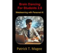 Brain Dancing for Students 2.0: Metalearning with Personal AI (Brain Dancing Series)